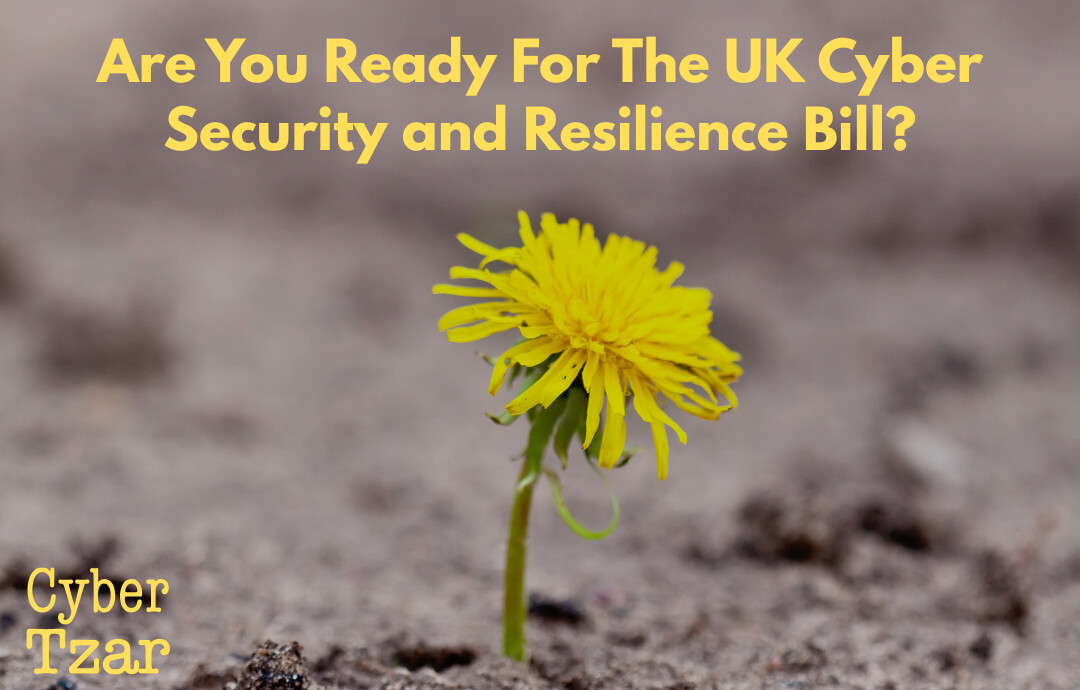 Are You Ready For The UK Cyber Security and Resilience Bill - Cyber Tzar